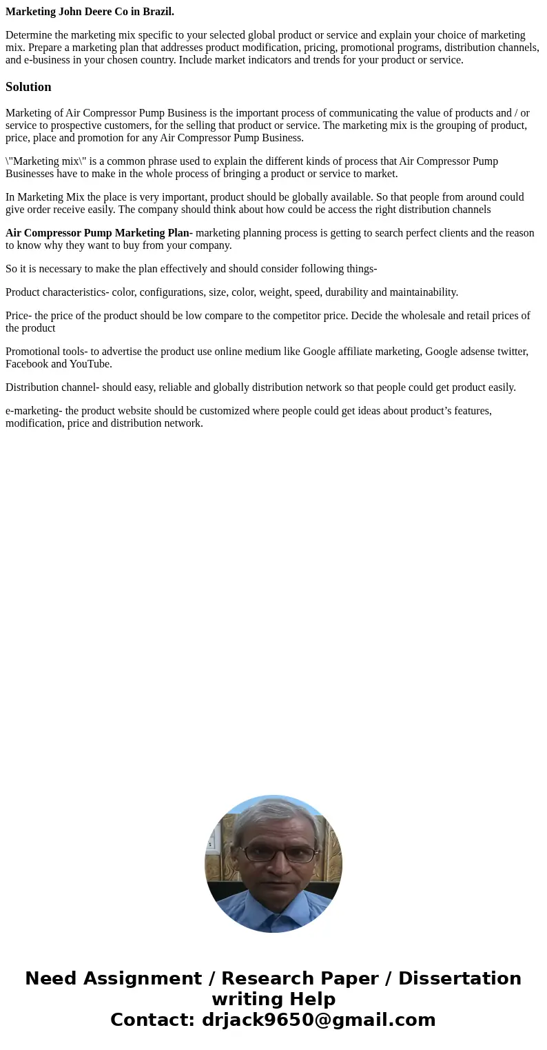 Marketing John Deere Co in Brazil. Determine the marketing mix specific to your selected global product or service and explain your choice of marketing mix. Pre