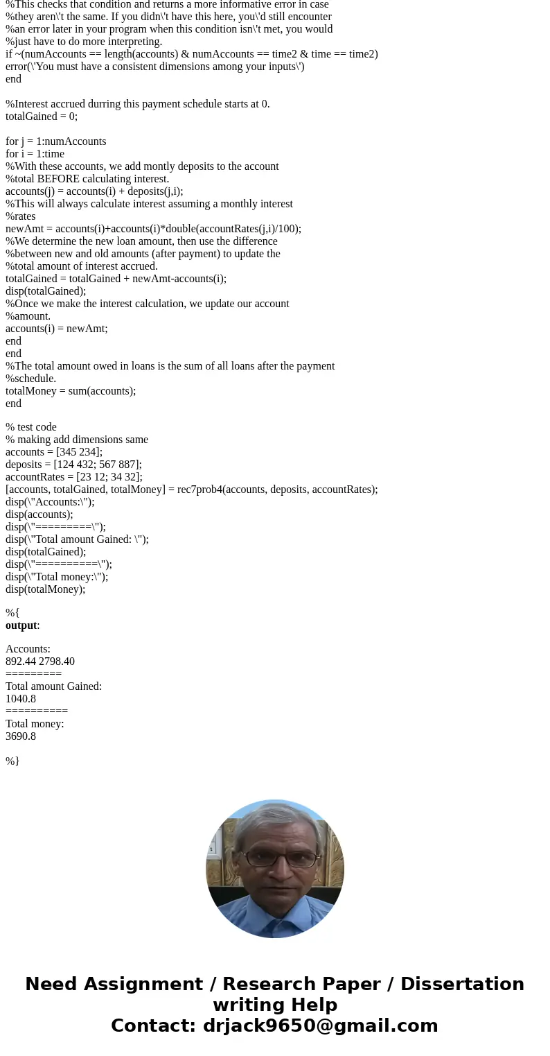 Matlab DebuggingSolution%This function calculates the end values of a set of accounts, a schedule %of depositsgiven a set of monthly gain rates (interest rates) Matlab DebuggingSolution%This function calculates the end values of a set of accounts, a schedule %of depositsgiven a set of monthly gain rates (interest rates)