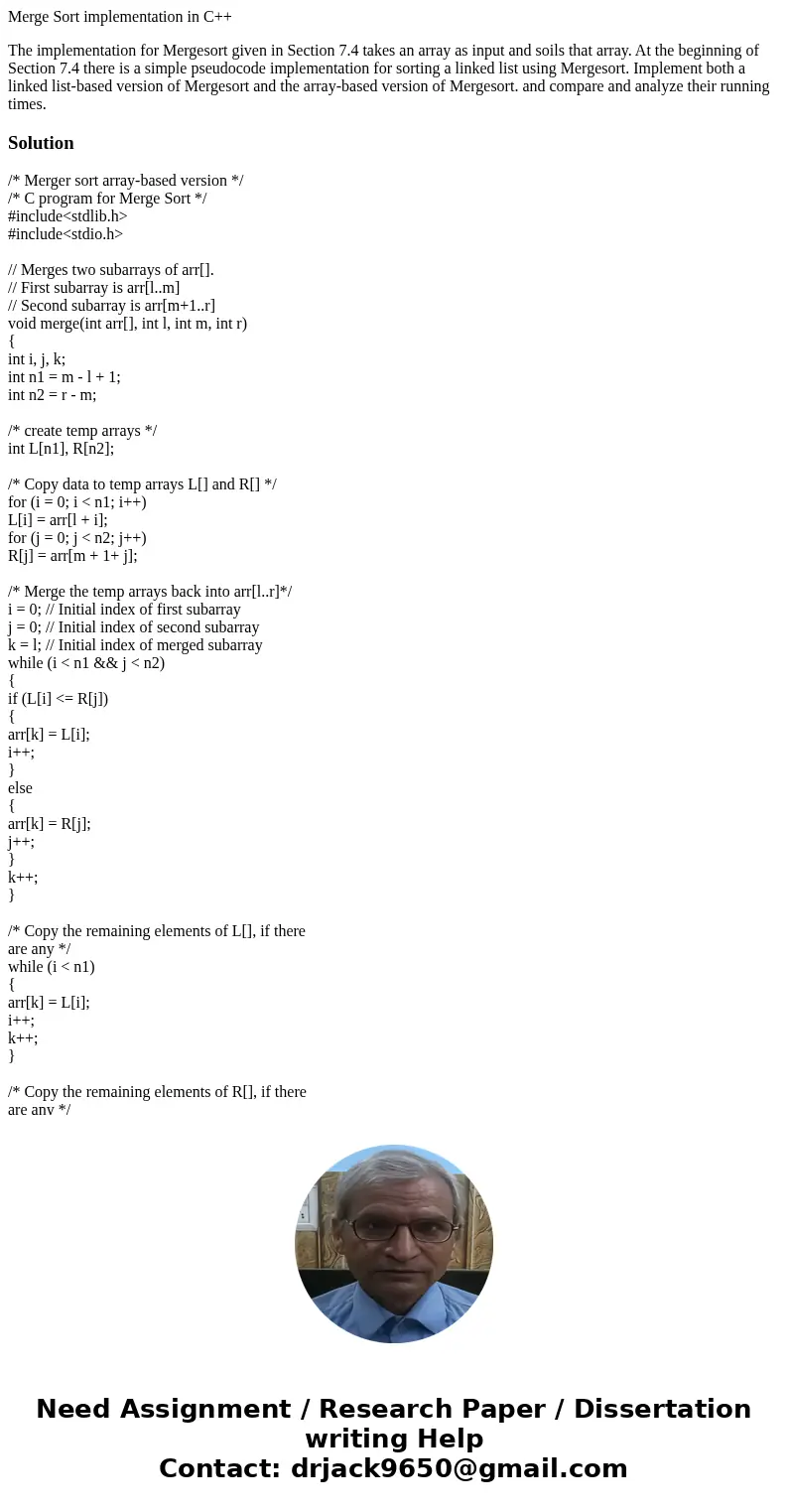 Merge Sort implementation in C++ The implementation for Mergesort given in Section 7.4 takes an array as input and soils that array. At the beginning of Section