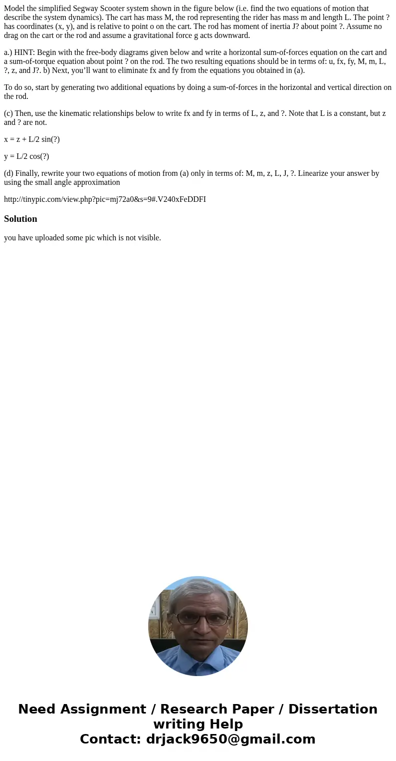 Model the simplified Segway Scooter system shown in the figure below (i.e. find the two equations of motion that describe the system dynamics). The cart has mas