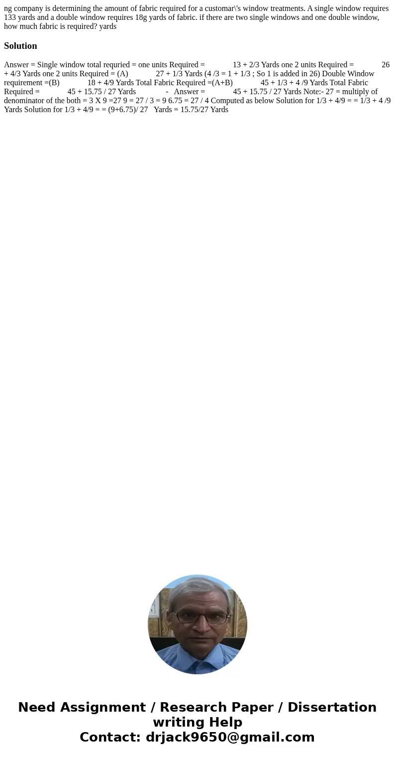 ng company is determining the amount of fabric required for a customar\'s window treatments. A single window requires 133 yards and a double window requires 18  ng company is determining the amount of fabric required for a customar\'s window treatments. A single window requires 133 yards and a double window requires 18