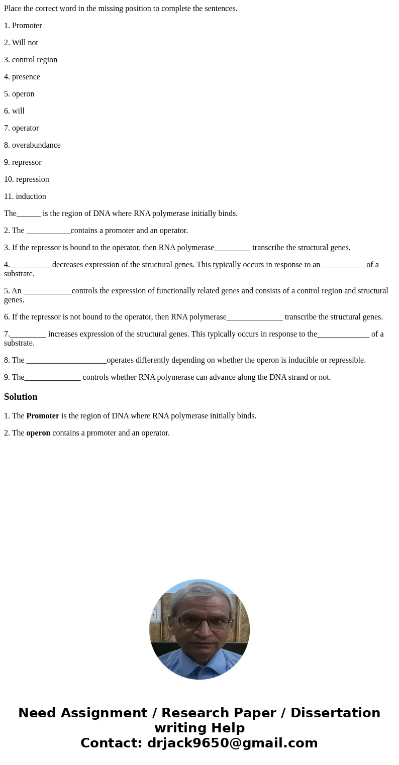 Place the correct word in the missing position to complete the sentences. 1. Promoter 2. Will not 3. control region 4. presence 5. operon 6. will 7. operator 8.