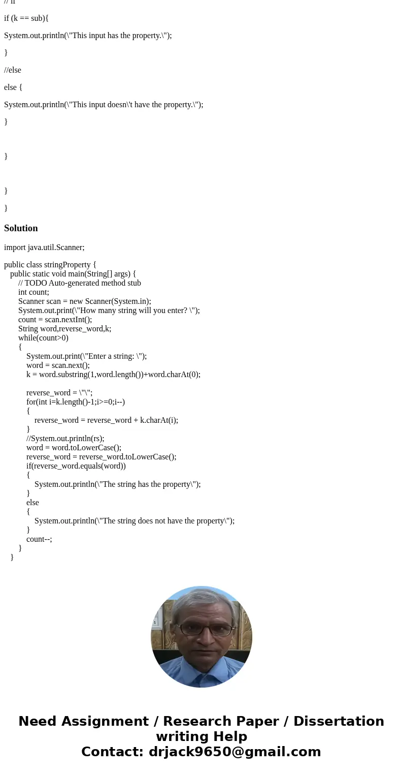 Please help in java: For all of the following words, if you move the first letter to the end of the word and then spell the word backwards , you get the origina Please help in java: For all of the following words, if you move the first letter to the end of the word and then spell the word backwards , you get the origina