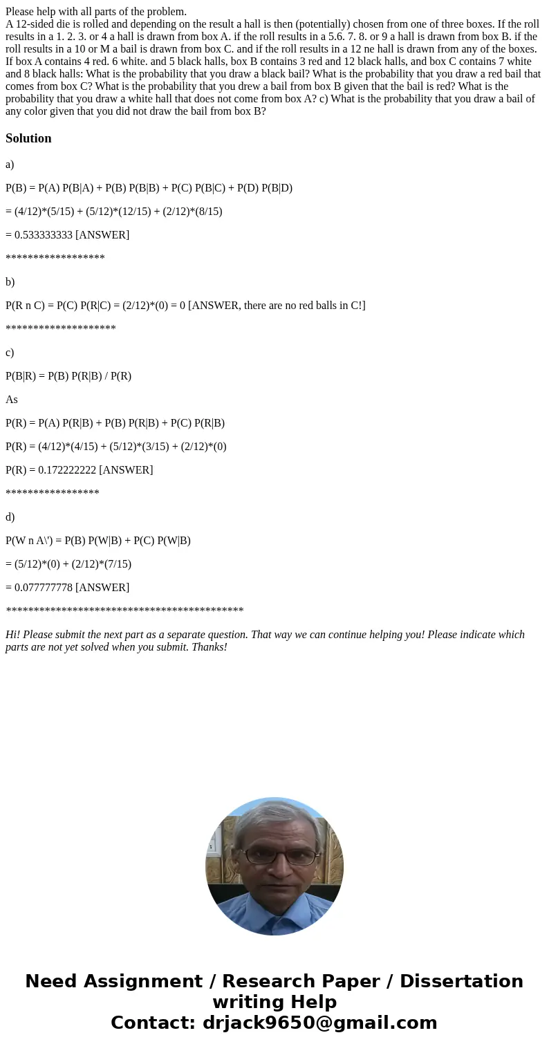Please help with all parts of the problem. A 12-sided die is rolled and depending on the result a hall is then (potentially) chosen from one of three boxes. If  Please help with all parts of the problem. A 12-sided die is rolled and depending on the result a hall is then (potentially) chosen from one of three boxes. If