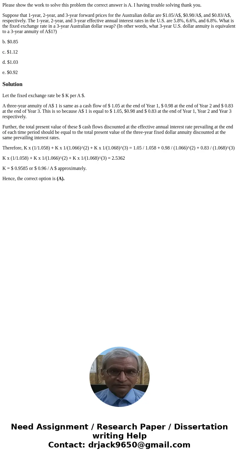 Please show the work to solve this problem the correct answer is A. I having trouble solving thank you. Suppose that 1-year, 2-year, and 3-year forward prices f