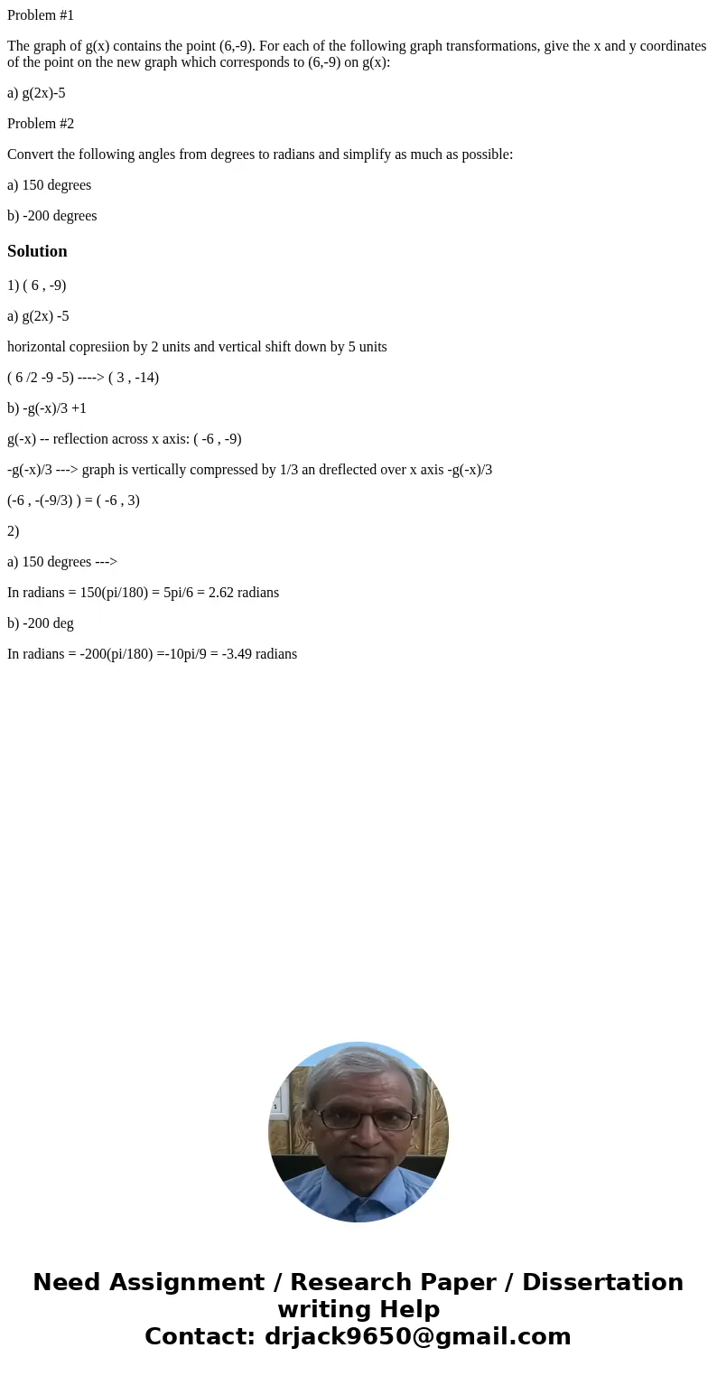 Problem #1 The graph of g(x) contains the point (6,-9). For each of the following graph transformations, give the x and y coordinates of the point on the new gr Problem #1 The graph of g(x) contains the point (6,-9). For each of the following graph transformations, give the x and y coordinates of the point on the new gr