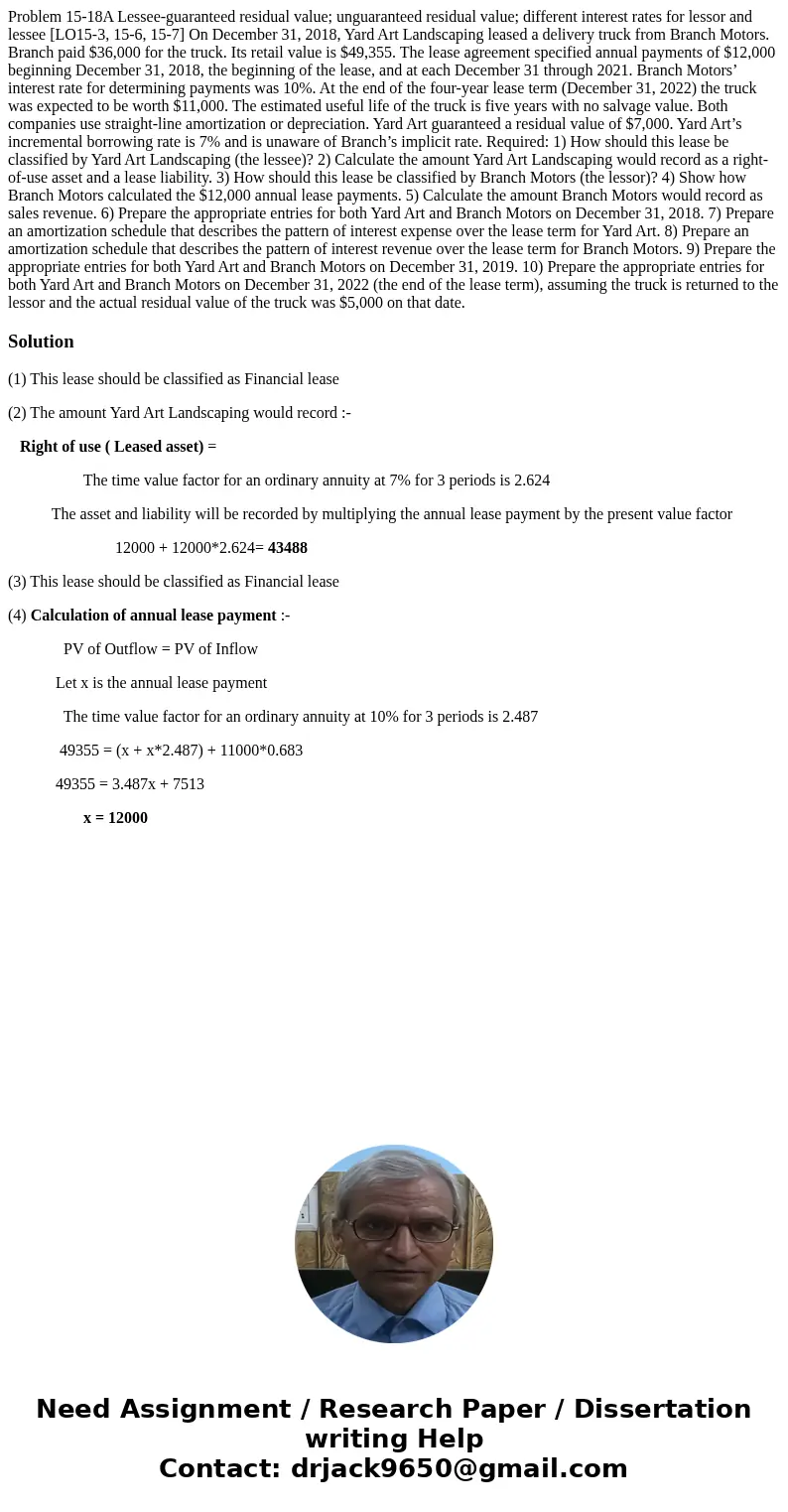 Problem 15-18A Lessee-guaranteed residual value; unguaranteed residual value; different interest rates for lessor and lessee [LO15-3, 15-6, 15-7] On December 31