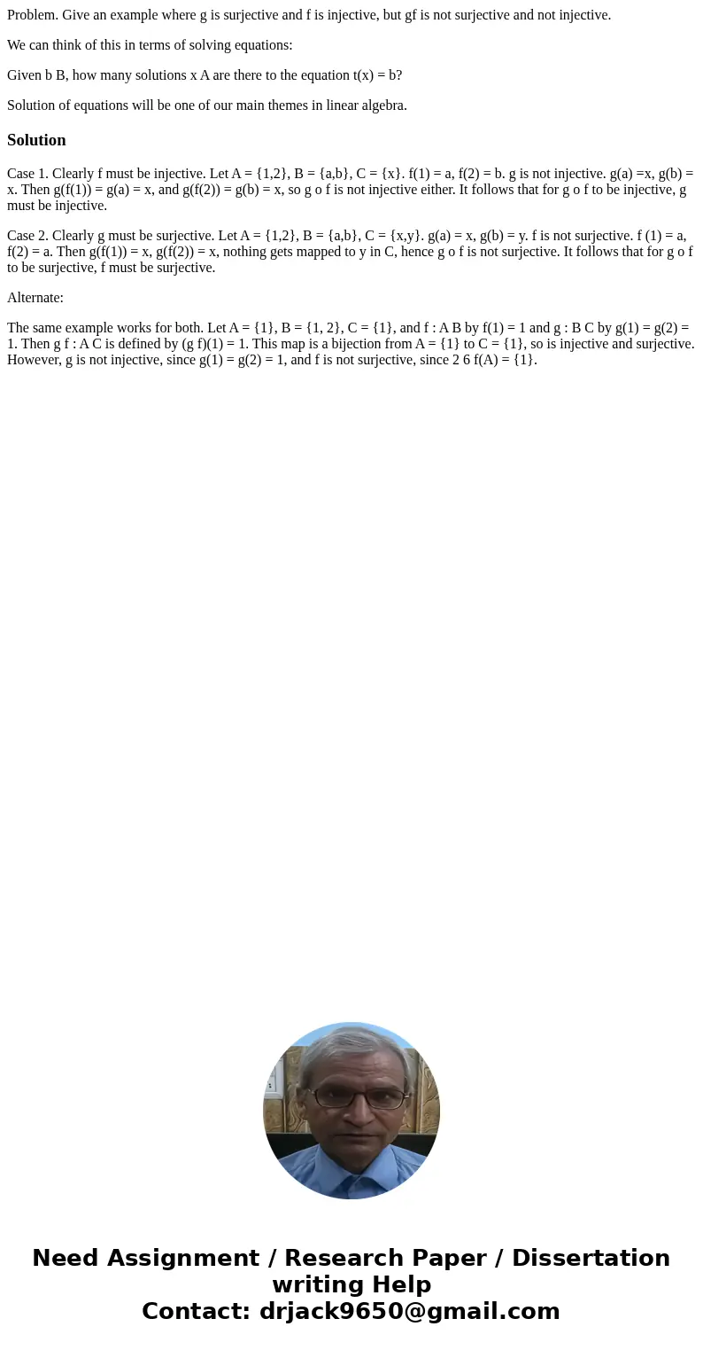 Problem. Give an example where g is surjective and f is injective, but gf is not surjective and not injective. We can think of this in terms of solving equation Problem. Give an example where g is surjective and f is injective, but gf is not surjective and not injective. We can think of this in terms of solving equation