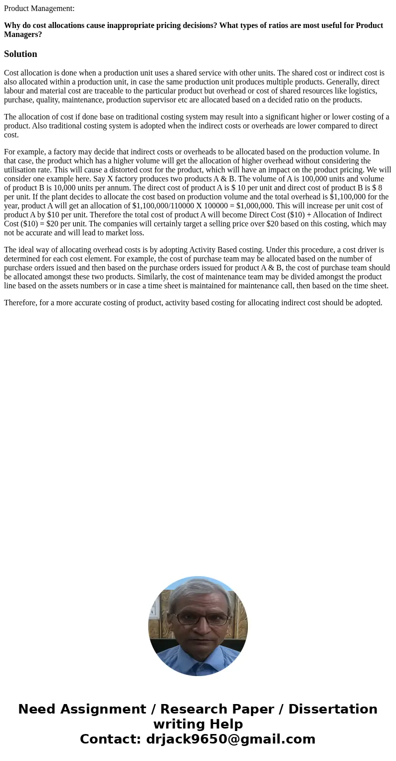 Product Management: Why do cost allocations cause inappropriate pricing decisions? What types of ratios are most useful for Product Managers?SolutionCost alloca