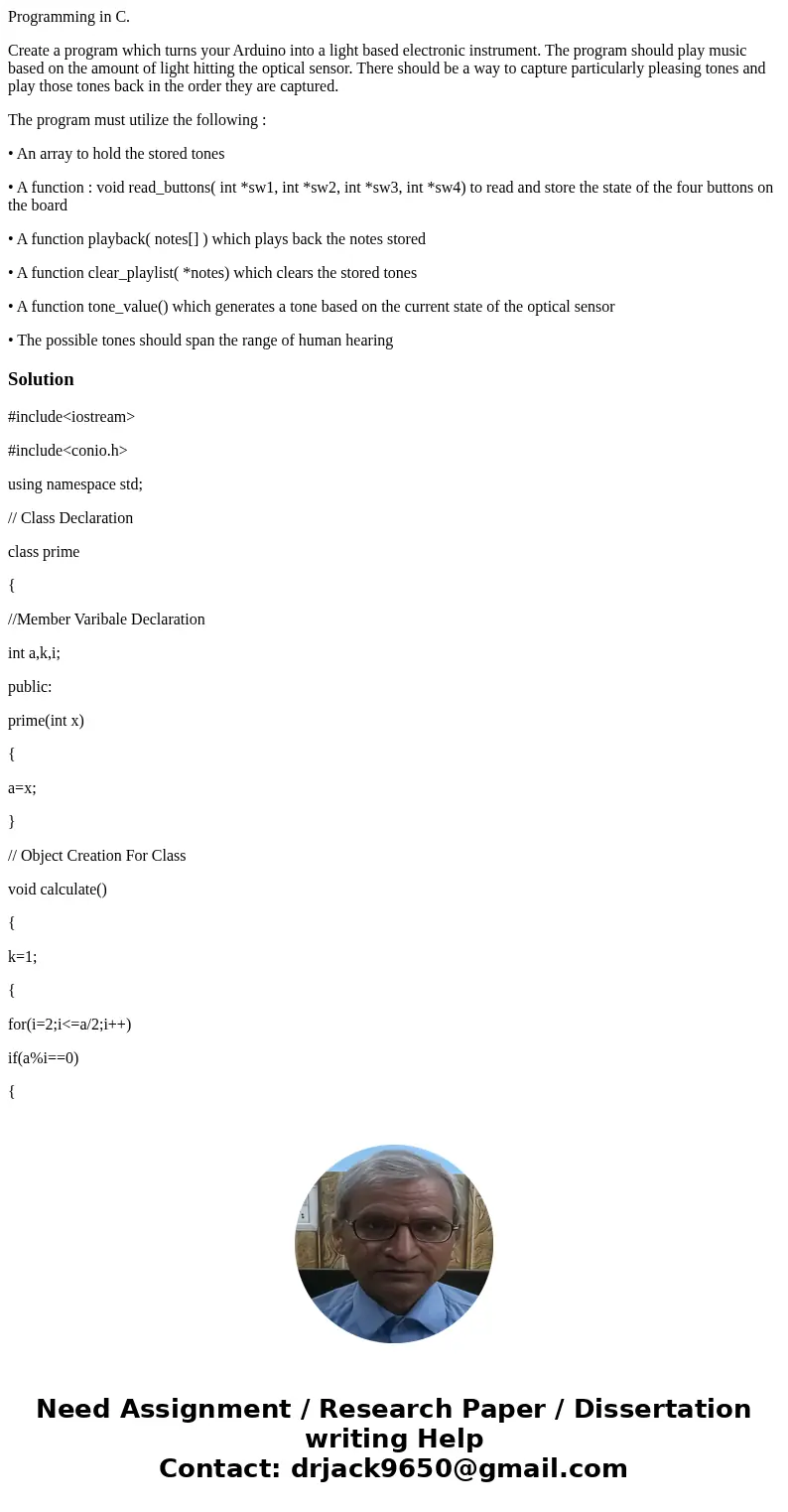 Programming in C. Create a program which turns your Arduino into a light based electronic instrument. The program should play music based on the amount of light
