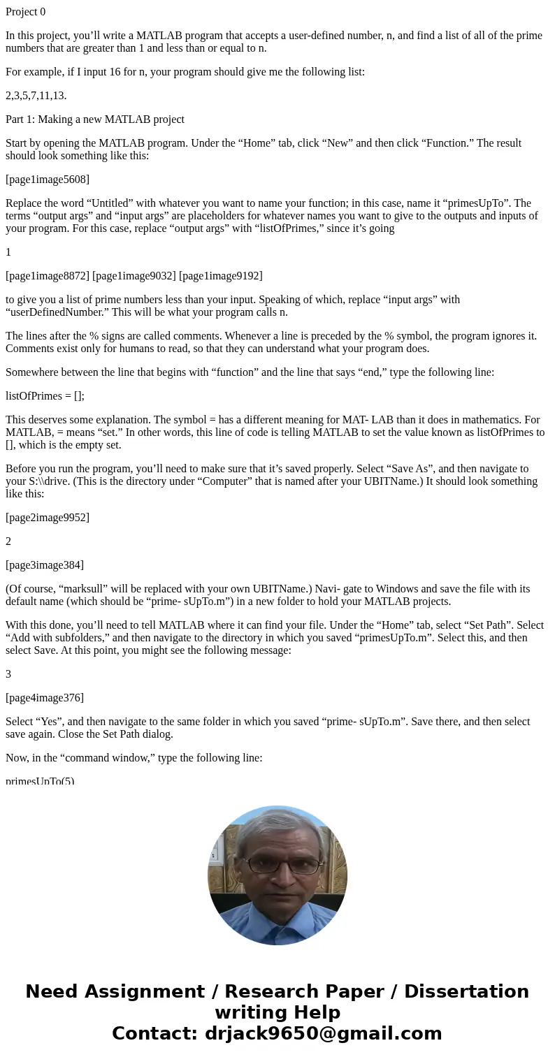 Project 0 In this project, you’ll write a MATLAB program that accepts a user-defined number, n, and find a list of all of the prime numbers that are greater tha Project 0 In this project, you’ll write a MATLAB program that accepts a user-defined number, n, and find a list of all of the prime numbers that are greater tha