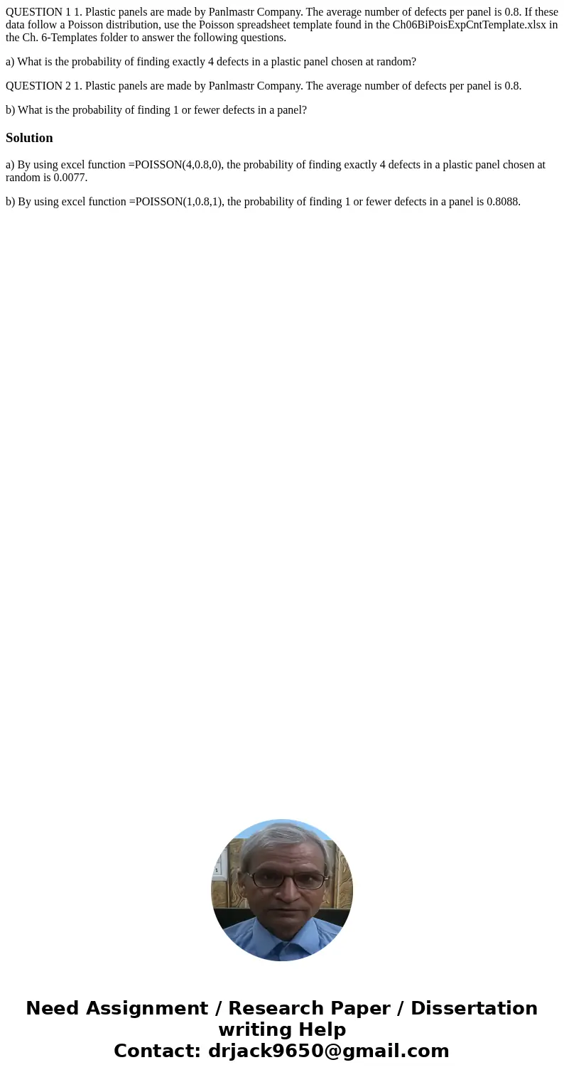 QUESTION 1 1. Plastic panels are made by Panlmastr Company. The average number of defects per panel is 0.8. If these data follow a Poisson distribution, use the QUESTION 1 1. Plastic panels are made by Panlmastr Company. The average number of defects per panel is 0.8. If these data follow a Poisson distribution, use the