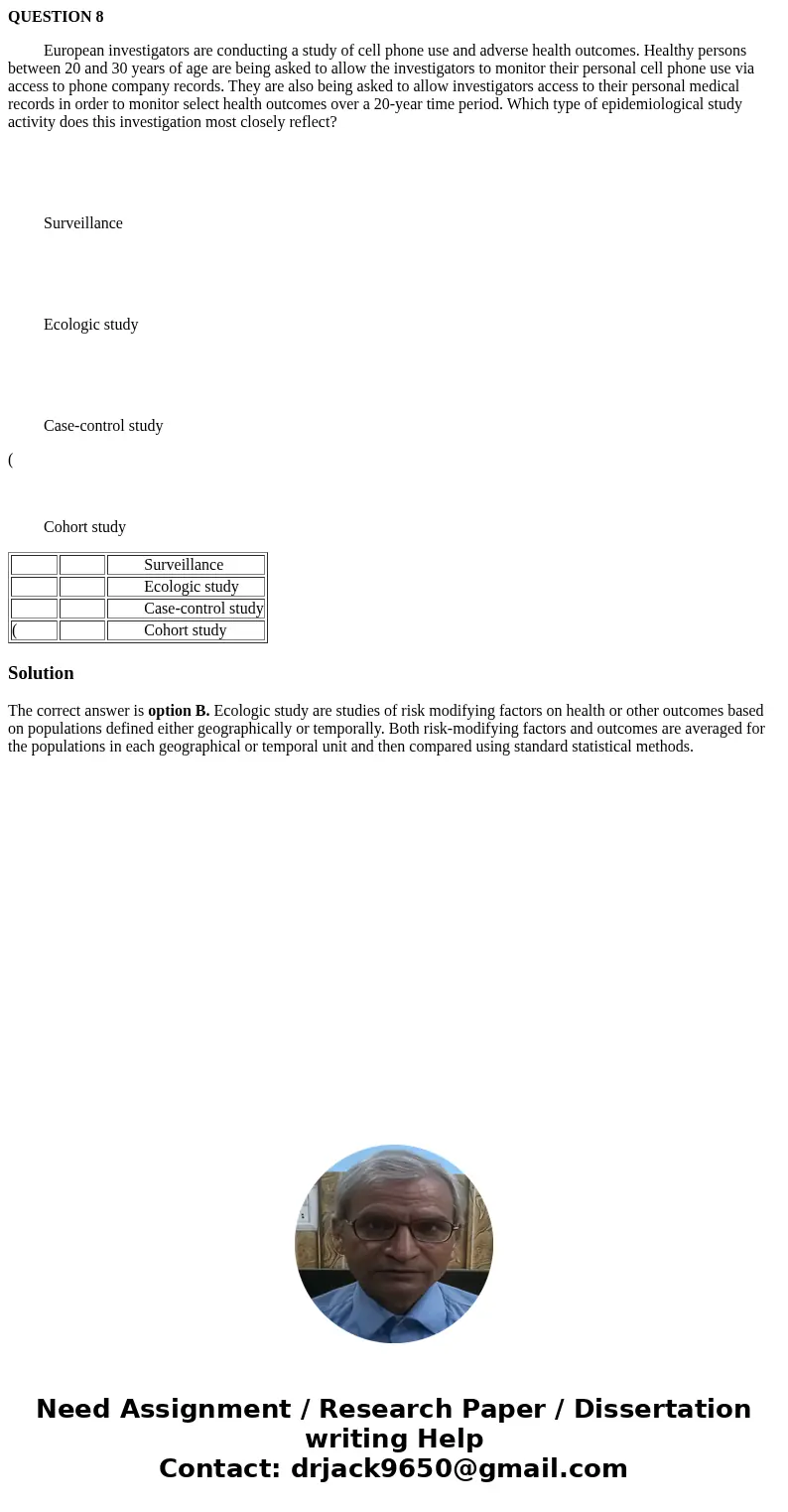QUESTION 8 European investigators are conducting a study of cell phone use and adverse health outcomes. Healthy persons between 20 and 30 years of age are being QUESTION 8 European investigators are conducting a study of cell phone use and adverse health outcomes. Healthy persons between 20 and 30 years of age are being