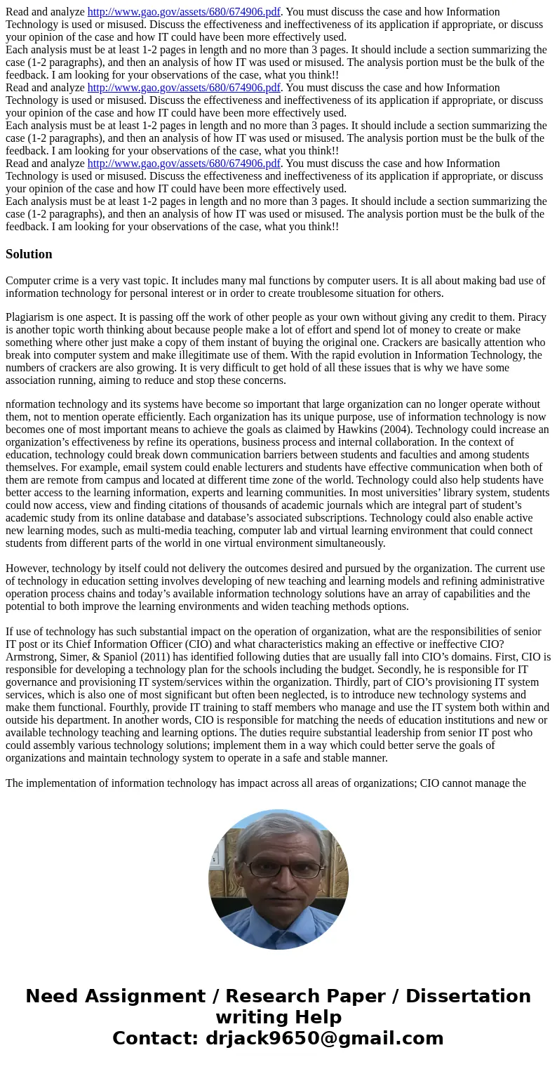  Read and analyze http://www.gao.gov/assets/680/674906.pdf. You must discuss the case and how Information Technology is used or misused. Discuss the effectivene