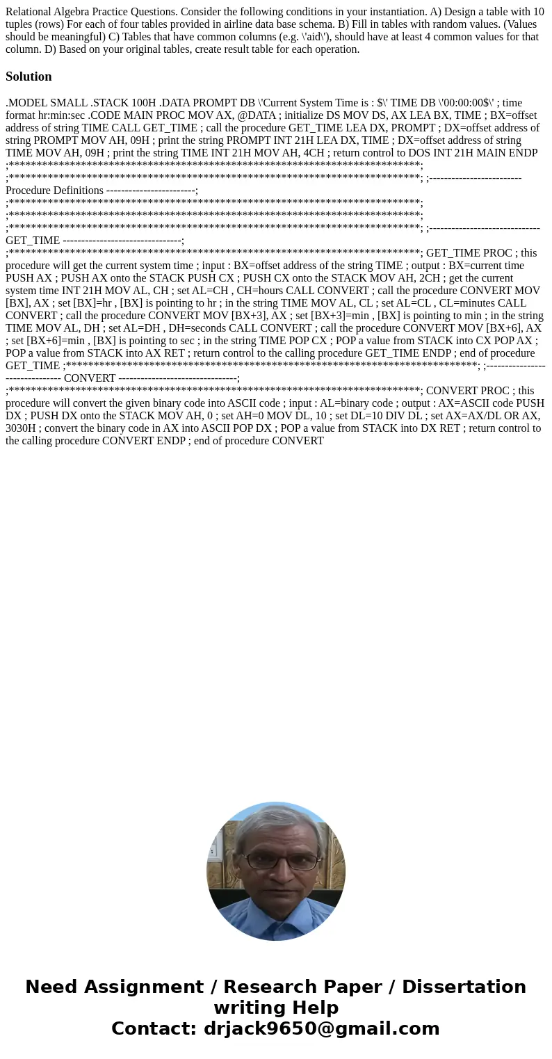 Relational Algebra Practice Questions. Consider the following conditions in your instantiation. A) Design a table with 10 tuples (rows) For each of four tables  Relational Algebra Practice Questions. Consider the following conditions in your instantiation. A) Design a table with 10 tuples (rows) For each of four tables
