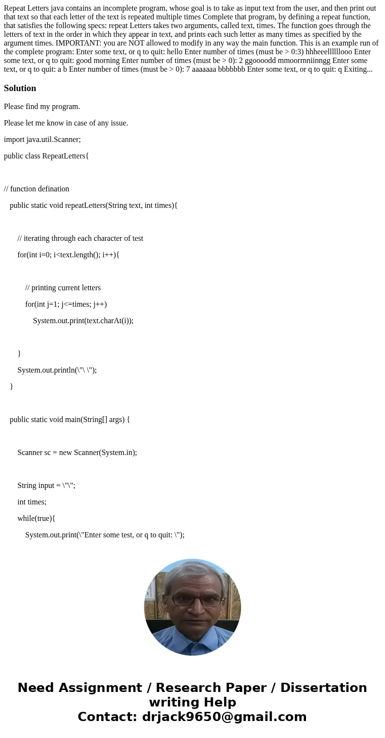 Repeat Letters java contains an incomplete program, whose goal is to take as input text from the user, and then print out that text so that each letter of the   Repeat Letters java contains an incomplete program, whose goal is to take as input text from the user, and then print out that text so that each letter of the