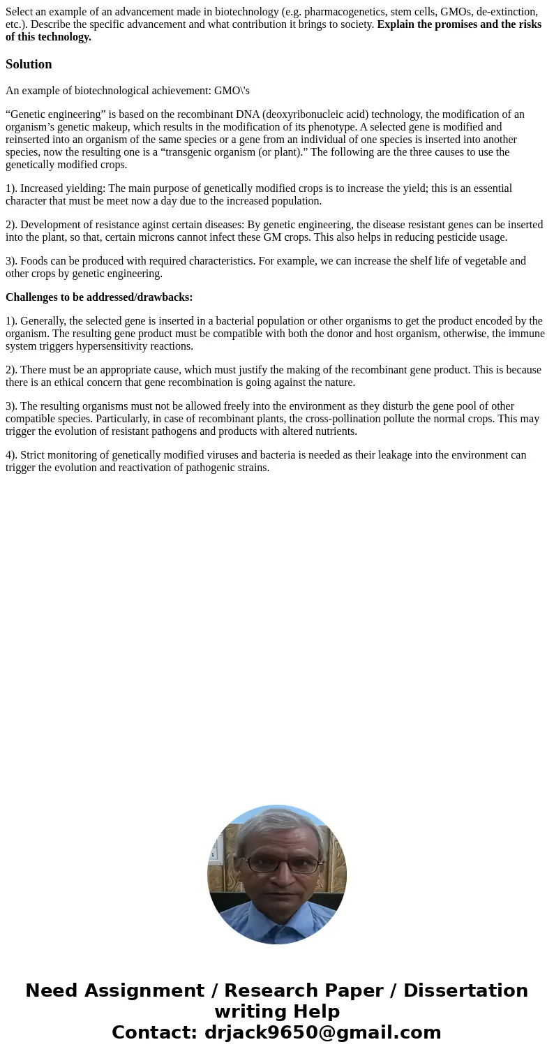 Select an example of an advancement made in biotechnology (e.g. pharmacogenetics, stem cells, GMOs, de-extinction, etc.). Describe the specific advancement and 