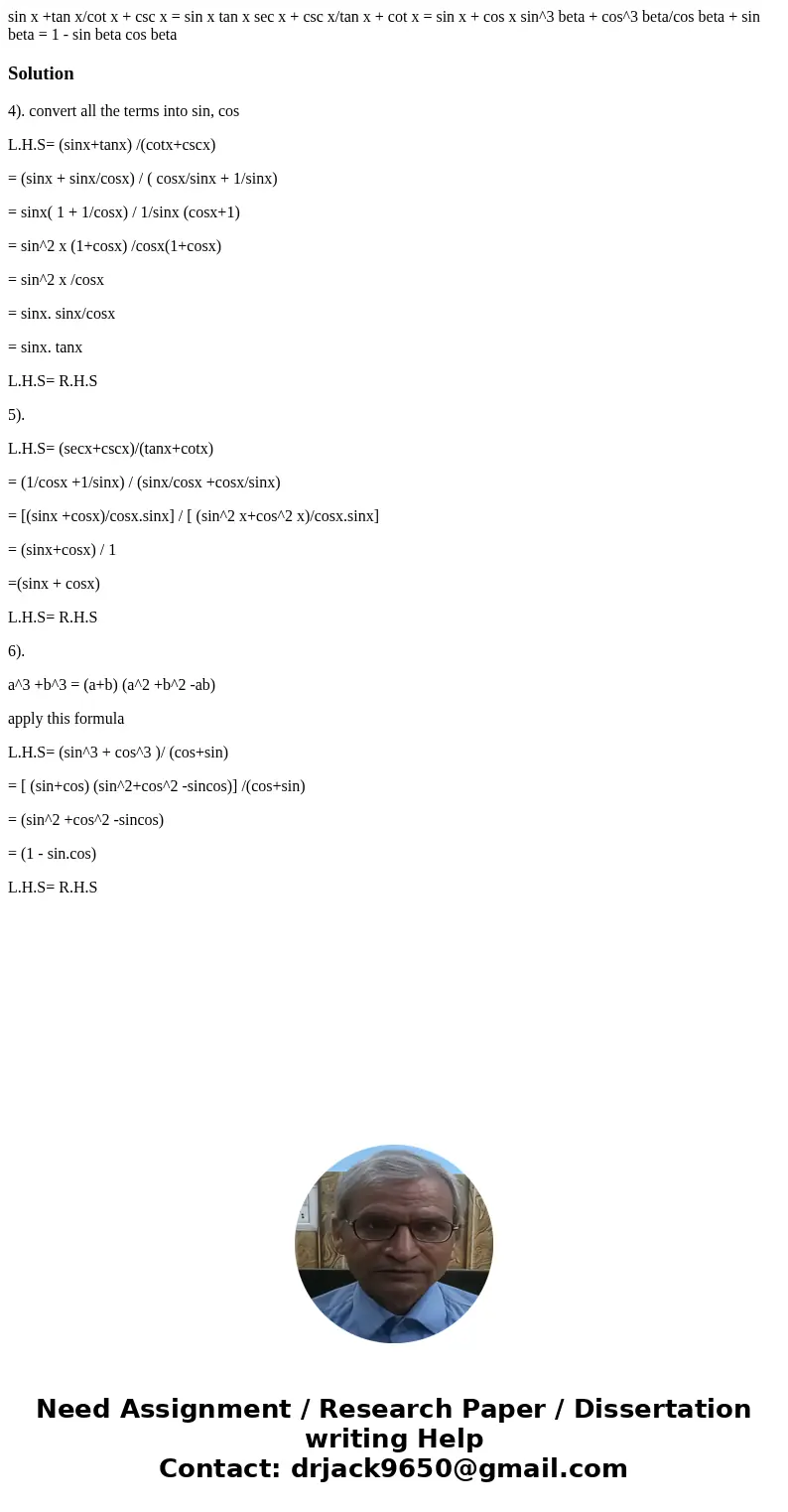 sin x +tan x/cot x + csc x = sin x tan x sec x + csc x/tan x + cot x = sin x + cos x sin^3 beta + cos^3 beta/cos beta + sin beta = 1 - sin beta cos beta Soluti  sin x +tan x/cot x + csc x = sin x tan x sec x + csc x/tan x + cot x = sin x + cos x sin^3 beta + cos^3 beta/cos beta + sin beta = 1 - sin beta cos beta Soluti