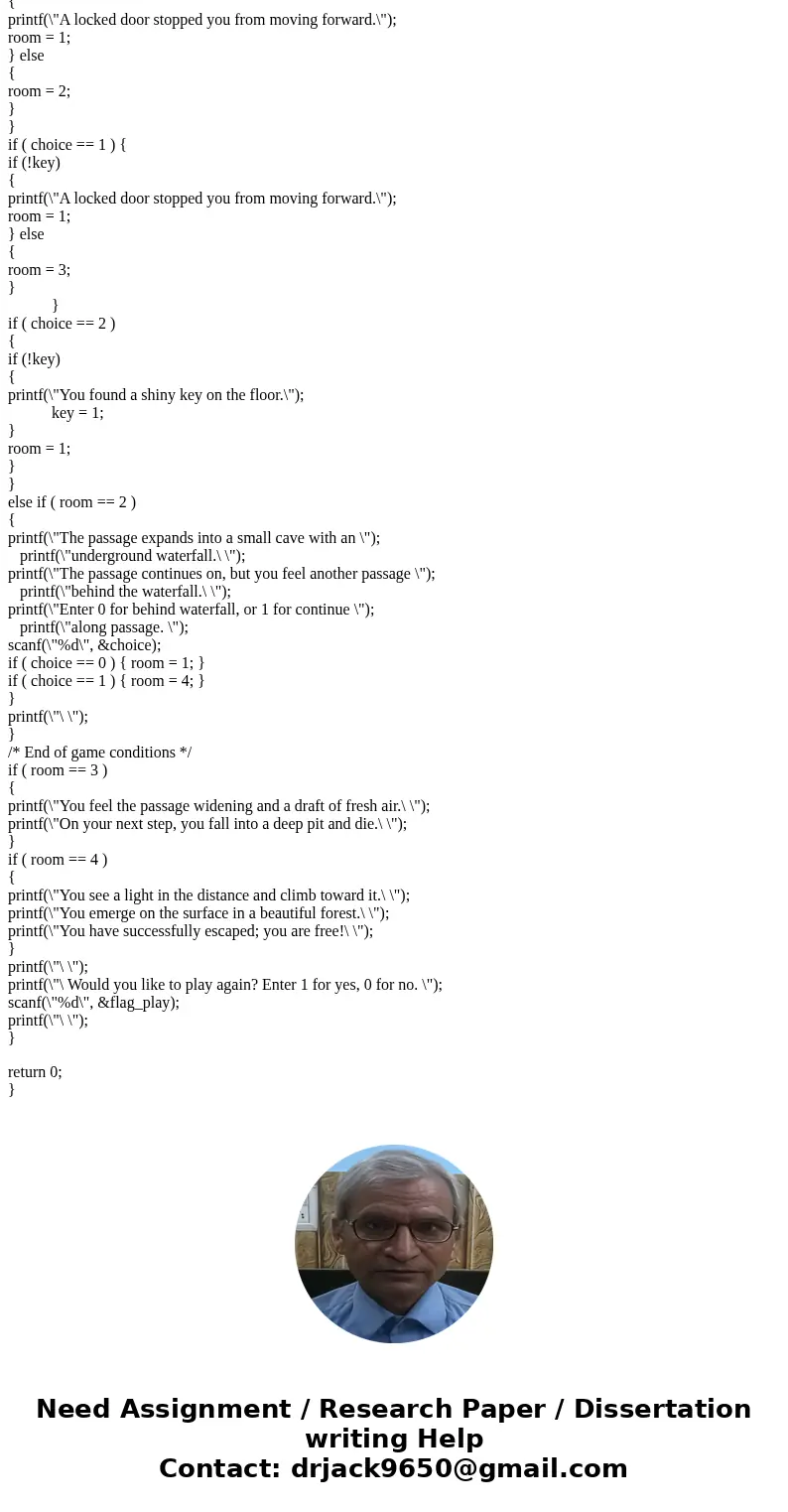 Software FSMs Beginning with the program dungeon.c, add a new room to the game. Your room can be entered only through room 0. Also, it must be possible to do th Software FSMs Beginning with the program dungeon.c, add a new room to the game. Your room can be entered only through room 0. Also, it must be possible to do th