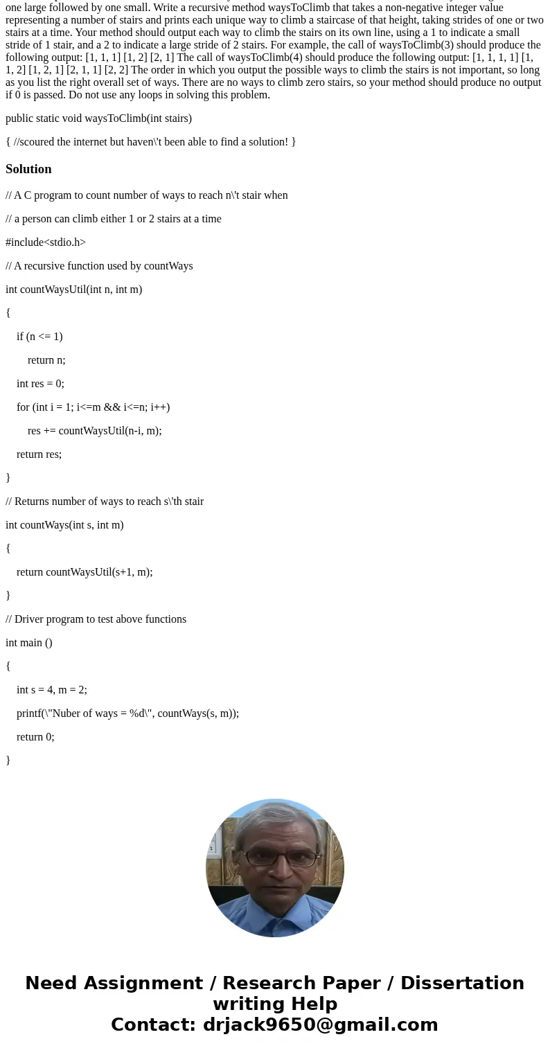Solution must used recursion ** In this problem, the scenario we are evaluating is the following: You\'re standing at the base of a staircase and are heading to Solution must used recursion ** In this problem, the scenario we are evaluating is the following: You\'re standing at the base of a staircase and are heading to