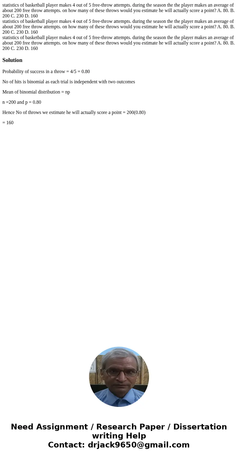  statistics of basketball player makes 4 out of 5 free-throw attempts. during the season the the player makes an average of about 200 free throw attempts. on ho