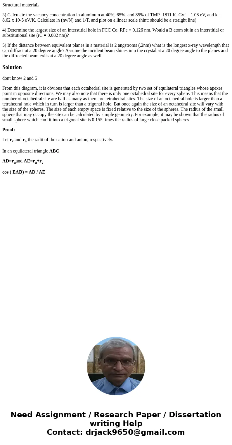 Structural materiaL 3) Calculate the vacancy concentration in aluminum at 40%, 65%, and 85% of TMP=1811 K. Gvf = 1.08 eV, and k = 8.62 x 10-5 eV/K. Calculate ln Structural materiaL 3) Calculate the vacancy concentration in aluminum at 40%, 65%, and 85% of TMP=1811 K. Gvf = 1.08 eV, and k = 8.62 x 10-5 eV/K. Calculate ln