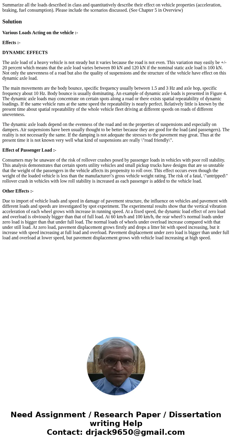 Summarize all the loads described in class and quantitatively describe their effect on vehicle properties (acceleration, braking, fuel consumption). Please inc  Summarize all the loads described in class and quantitatively describe their effect on vehicle properties (acceleration, braking, fuel consumption). Please inc