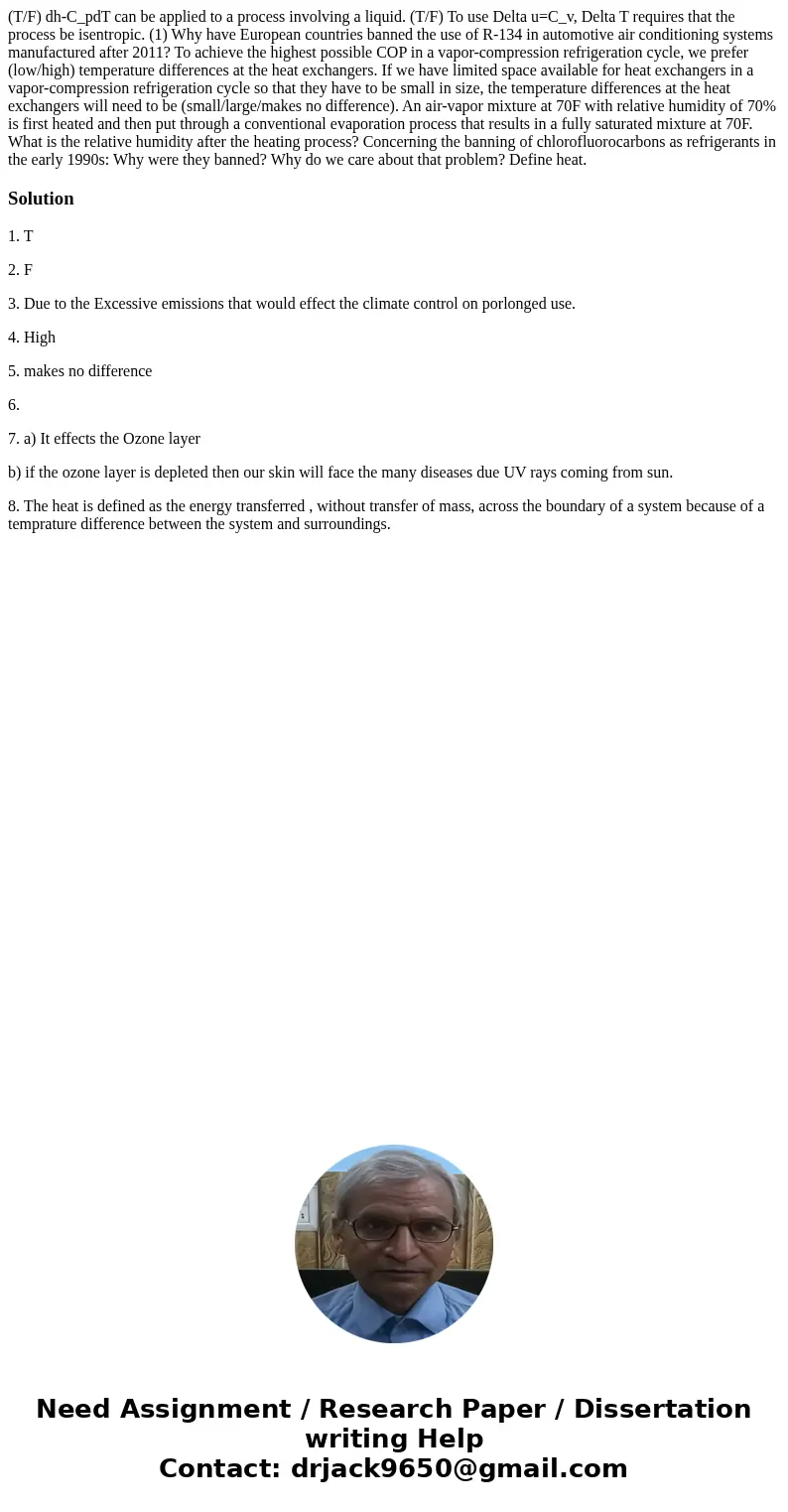  (T/F) dh-C_pdT can be applied to a process involving a liquid. (T/F) To use Delta u=C_v, Delta T requires that the process be isentropic. (1) Why have European