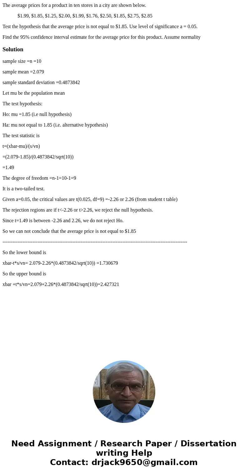 The average prices for a product in ten stores in a city are shown below. $1.99, $1.85, $1.25, $2.00, $1.99, $1.76, $2.50, $1.85, $2.75, $2.85 Test the hypothes