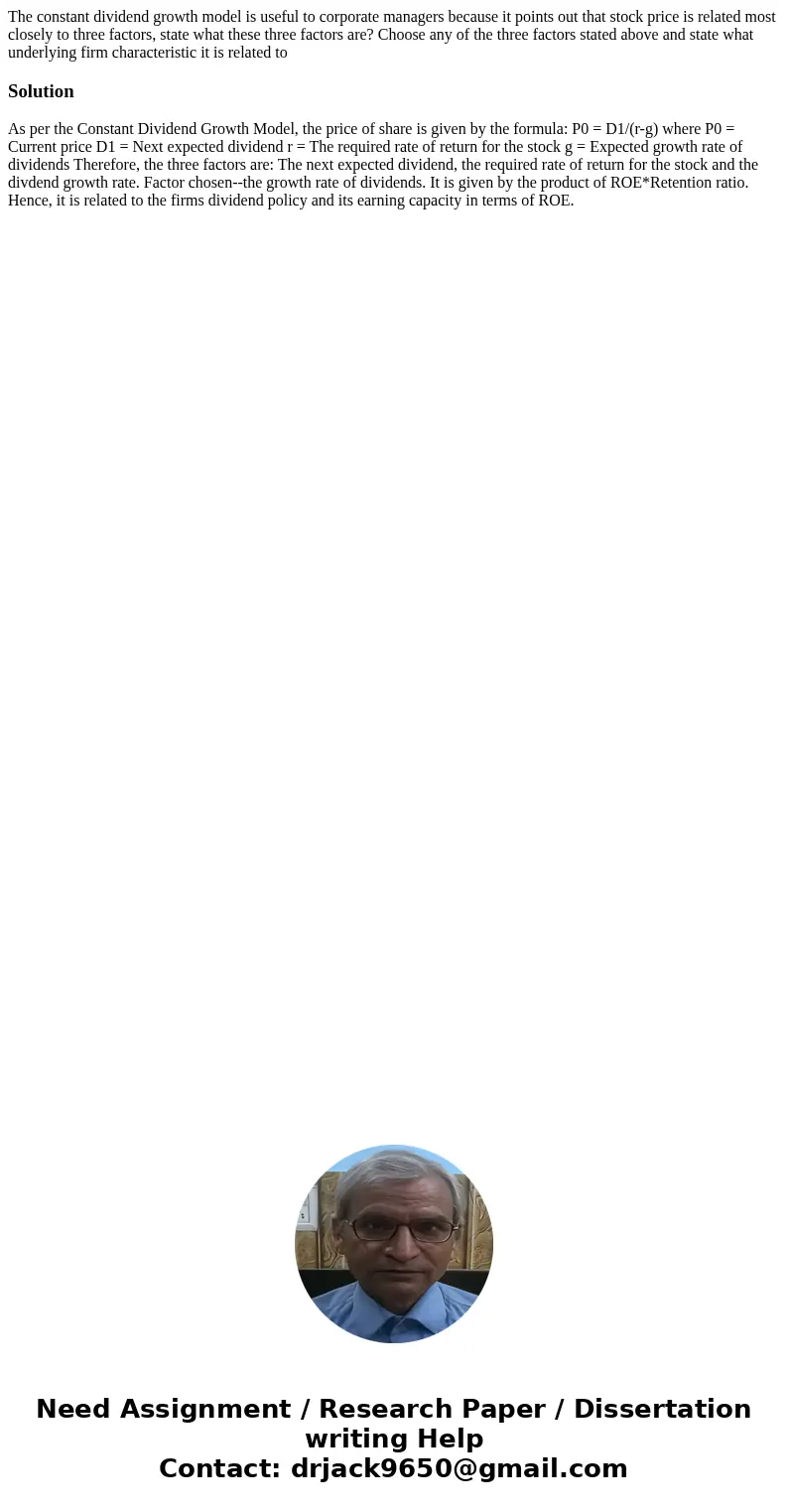The constant dividend growth model is useful to corporate managers because it points out that stock price is related most closely to three factors, state what t The constant dividend growth model is useful to corporate managers because it points out that stock price is related most closely to three factors, state what t