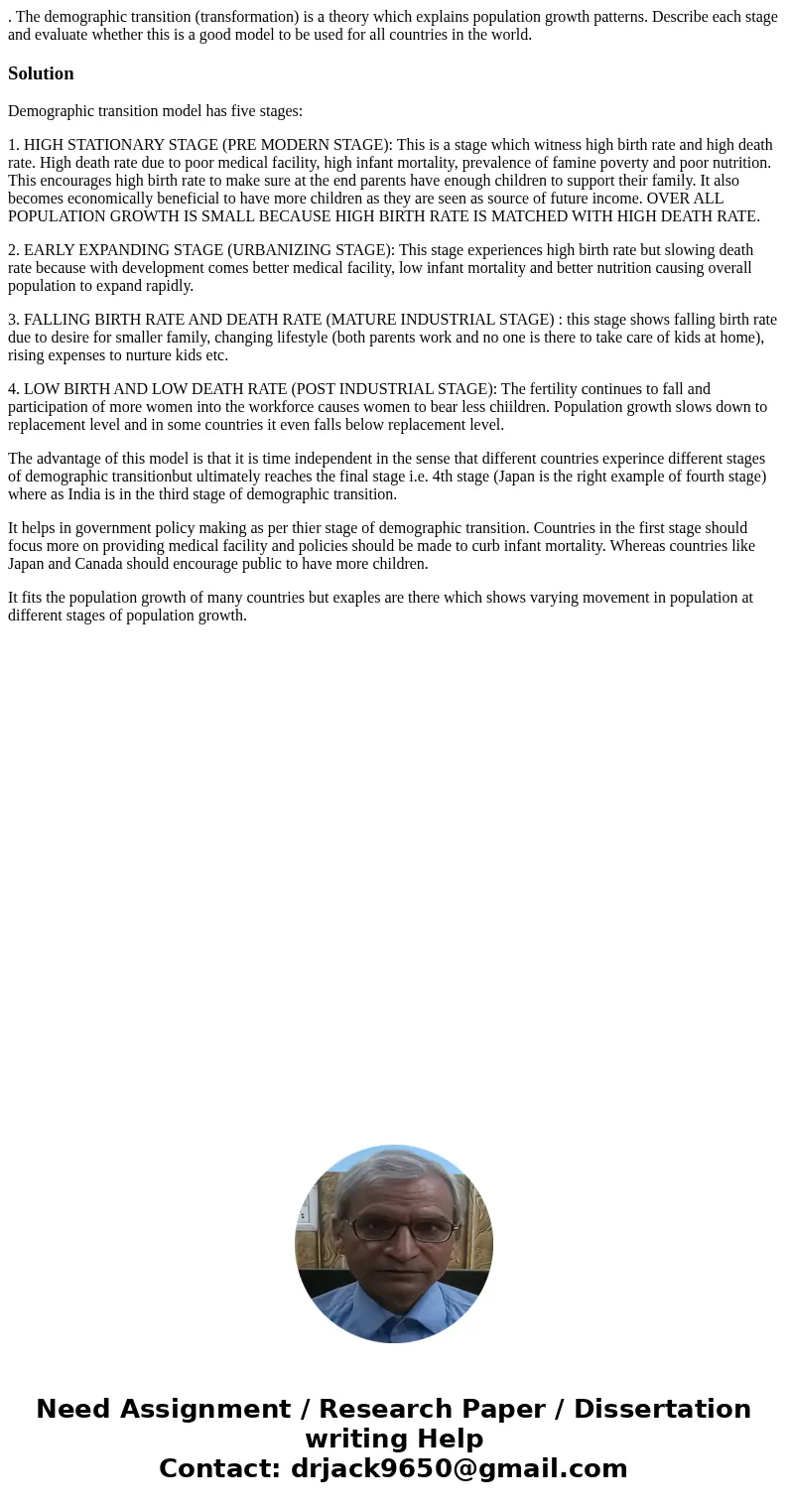 . The demographic transition (transformation) is a theory which explains population growth patterns. Describe each stage and evaluate whether this is a good mod