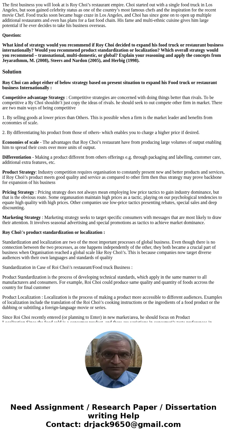 The first business you will look at is Roy Choi’s restaurant empire. Choi started out with a single food truck in Los Angeles, but soon gained celebrity status  The first business you will look at is Roy Choi’s restaurant empire. Choi started out with a single food truck in Los Angeles, but soon gained celebrity status