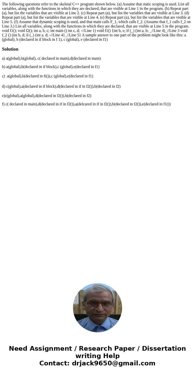 The following questions refer to the skeletal C++ program shown below. (a) Assume that static scoping is used. List all variables, along with the functions in   The following questions refer to the skeletal C++ program shown below. (a) Assume that static scoping is used. List all variables, along with the functions in