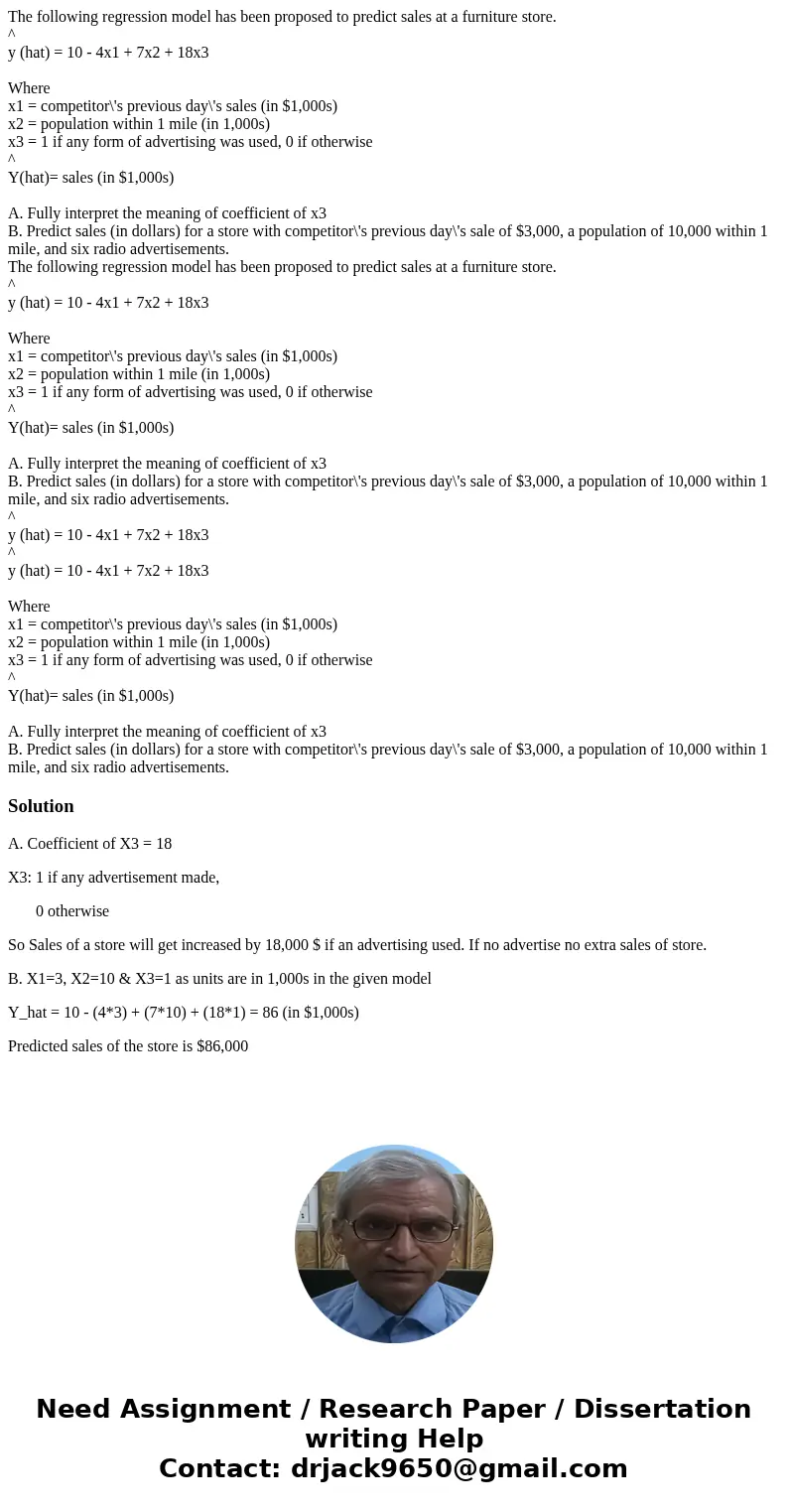 The following regression model has been proposed to predict sales at a furniture store. ^ y (hat) = 10 - 4x1 + 7x2 + 18x3 Where x1 = competitor\'s previous day\ The following regression model has been proposed to predict sales at a furniture store. ^ y (hat) = 10 - 4x1 + 7x2 + 18x3 Where x1 = competitor\'s previous day\