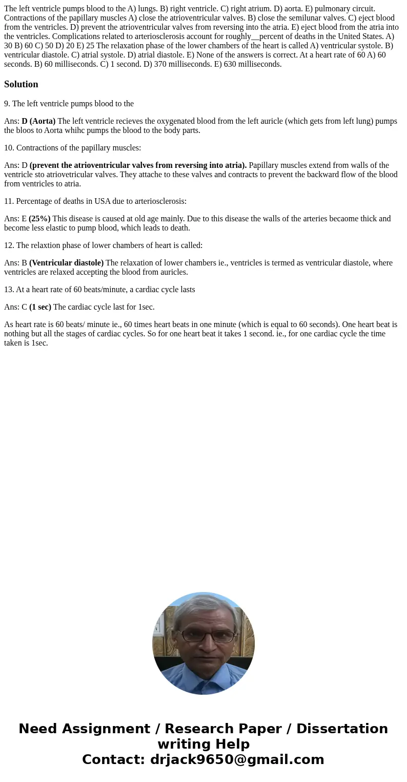  The left ventricle pumps blood to the A) lungs. B) right ventricle. C) right atrium. D) aorta. E) pulmonary circuit. Contractions of the papillary muscles A) c