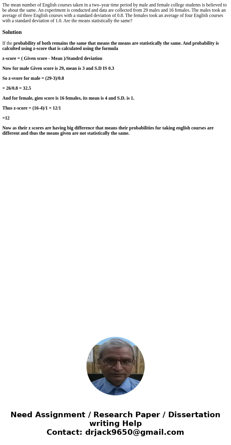 The mean number of English courses taken in a two–year time period by male and female college students is believed to be about the same. An experiment is conduc The mean number of English courses taken in a two–year time period by male and female college students is believed to be about the same. An experiment is conduc