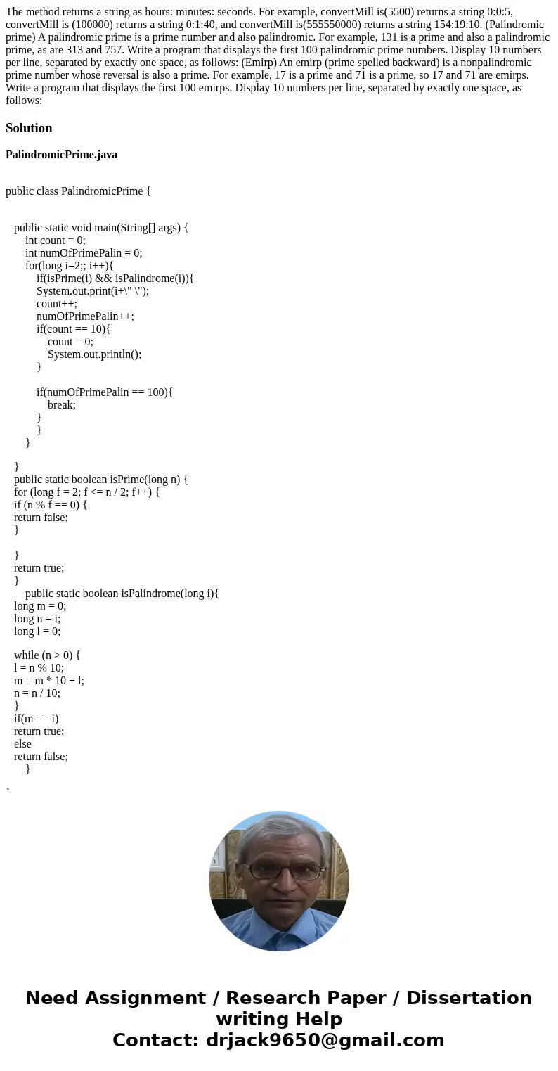 The method returns a string as hours: minutes: seconds. For example, convertMill is(5500) returns a string 0:0:5, convertMill is (100000) returns a string 0:1:  The method returns a string as hours: minutes: seconds. For example, convertMill is(5500) returns a string 0:0:5, convertMill is (100000) returns a string 0:1: