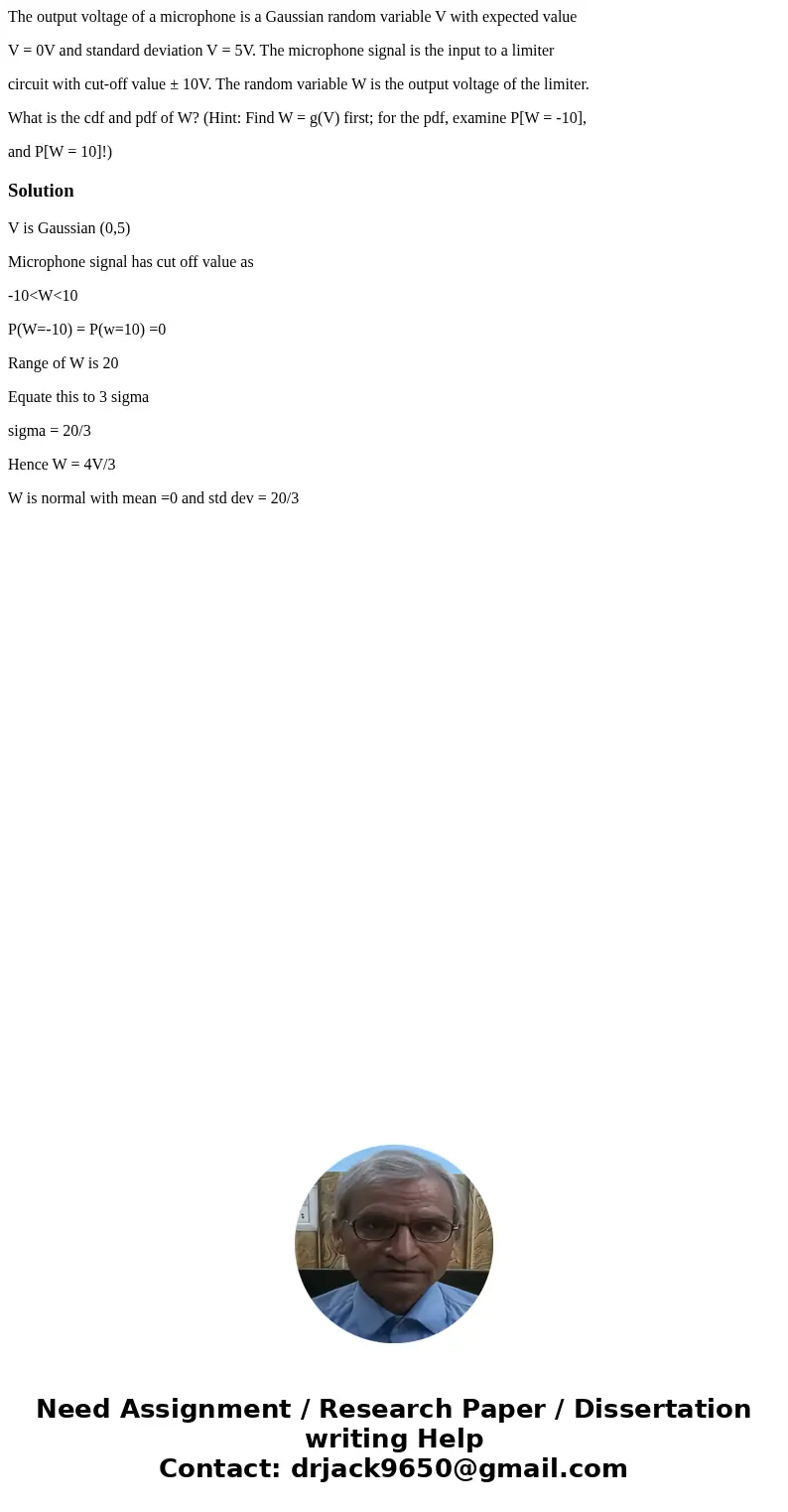 The output voltage of a microphone is a Gaussian random variable V with expected value V = 0V and standard deviation V = 5V. The microphone signal is the input  The output voltage of a microphone is a Gaussian random variable V with expected value V = 0V and standard deviation V = 5V. The microphone signal is the input