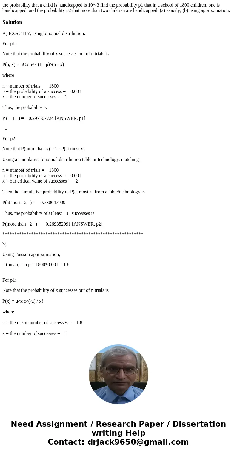 the probability that a child is handicapped is 10^-3 find the probability p1 that in a school of 1800 children, one is handicapped, and the probability p2 that  the probability that a child is handicapped is 10^-3 find the probability p1 that in a school of 1800 children, one is handicapped, and the probability p2 that