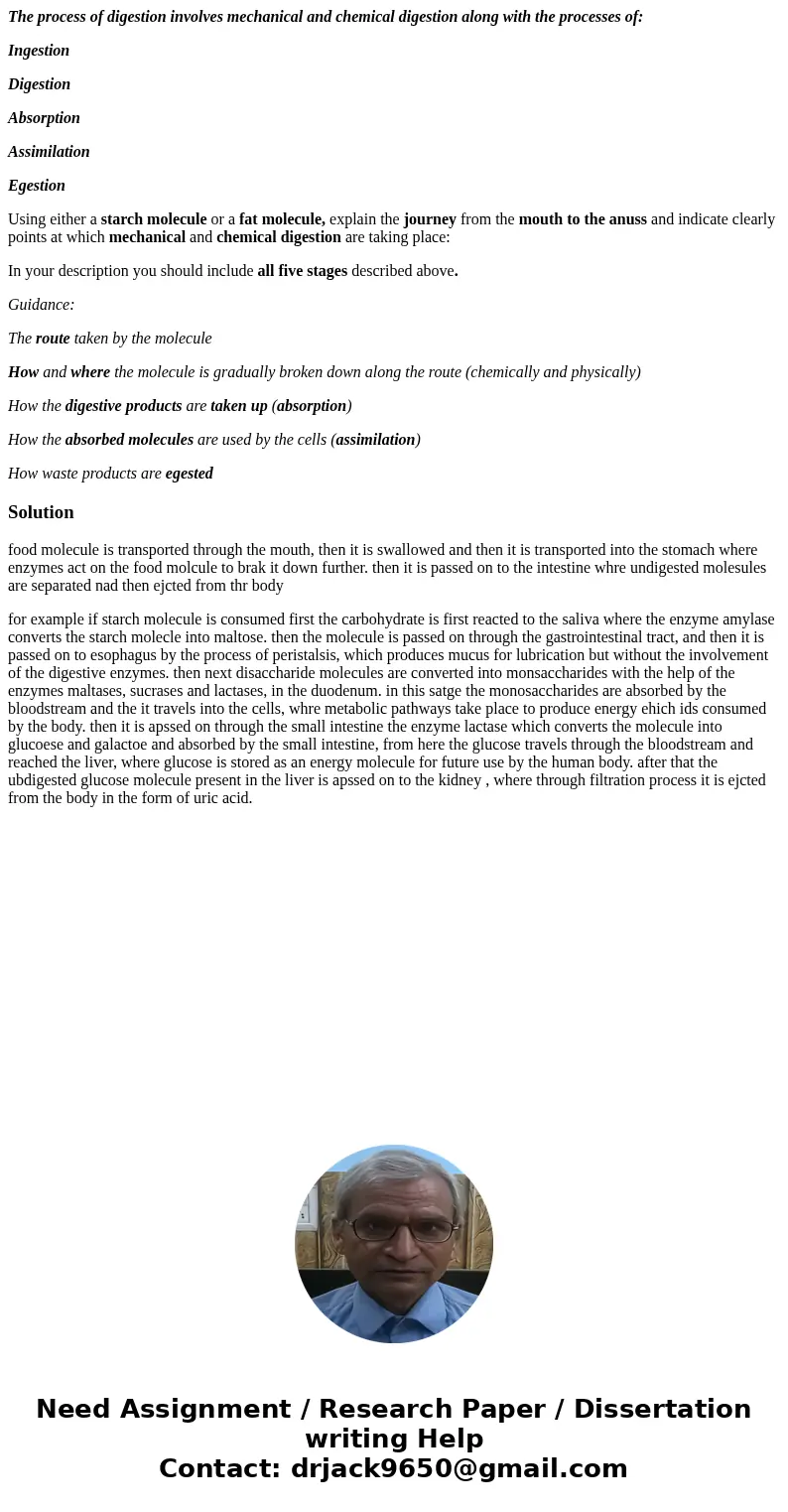 The process of digestion involves mechanical and chemical digestion along with the processes of: Ingestion Digestion Absorption Assimilation Egestion Using eith
