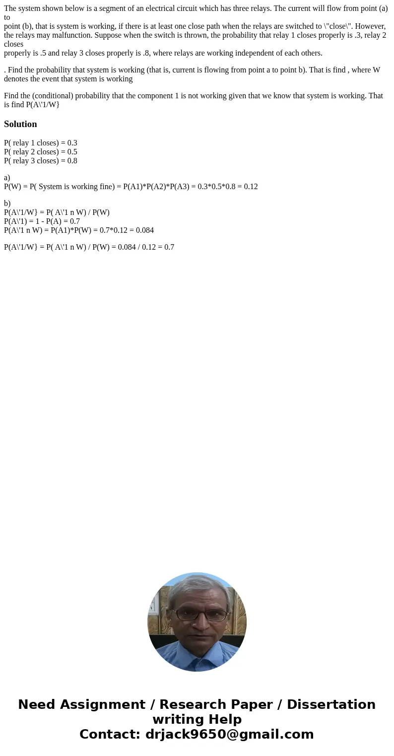 The system shown below is a segment of an electrical circuit which has three relays. The current will flow from point (a) to point (b), that is system is workin The system shown below is a segment of an electrical circuit which has three relays. The current will flow from point (a) to point (b), that is system is workin