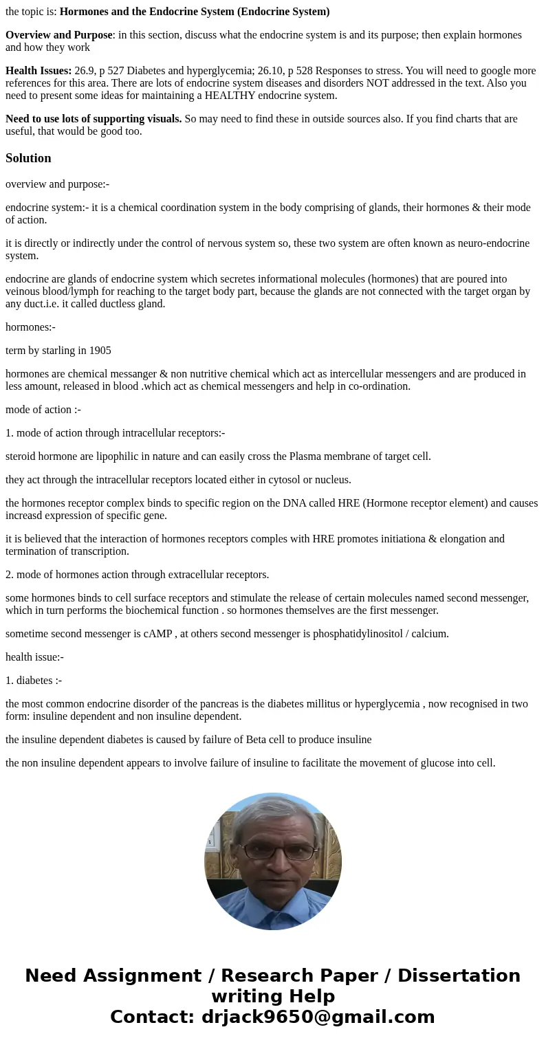 the topic is: Hormones and the Endocrine System (Endocrine System) Overview and Purpose: in this section, discuss what the endocrine system is and its purpose;  the topic is: Hormones and the Endocrine System (Endocrine System) Overview and Purpose: in this section, discuss what the endocrine system is and its purpose;