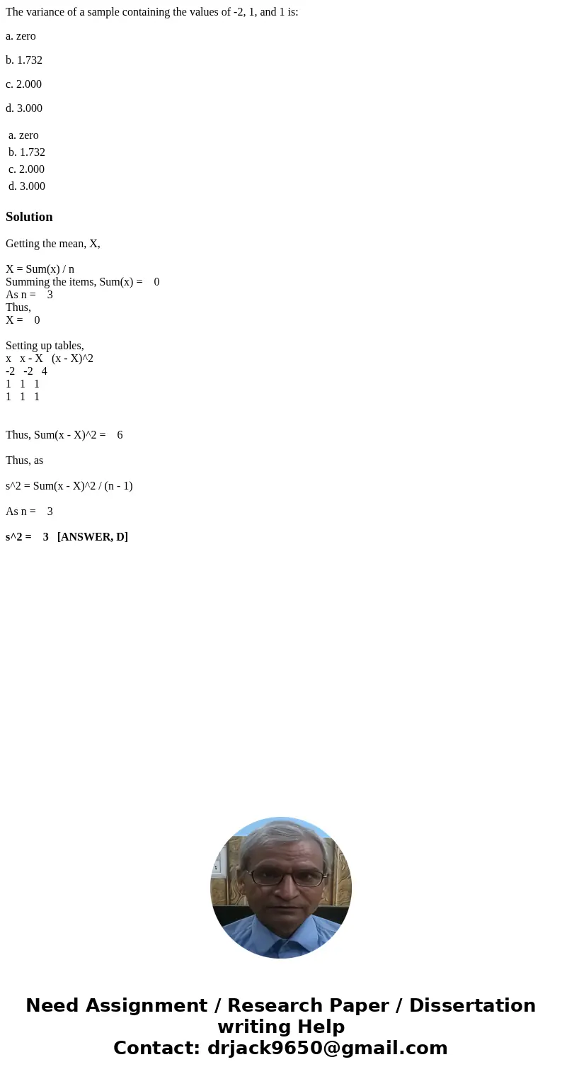 The variance of a sample containing the values of -2, 1, and 1 is: a. zero b. 1.732 c. 2.000 d. 3.000 a. zero b. 1.732 c. 2.000 d. 3.000 SolutionGetting the mea The variance of a sample containing the values of -2, 1, and 1 is: a. zero b. 1.732 c. 2.000 d. 3.000 a. zero b. 1.732 c. 2.000 d. 3.000 SolutionGetting the mea