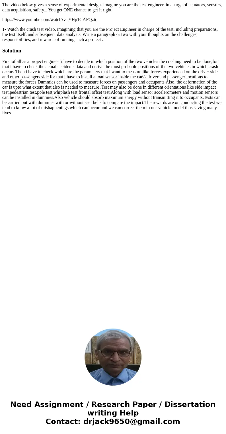 The video below gives a sense of experimental design- imagine you are the test engineer, in charge of actuators, sensors, data acquisition, safety... You get ON The video below gives a sense of experimental design- imagine you are the test engineer, in charge of actuators, sensors, data acquisition, safety... You get ON