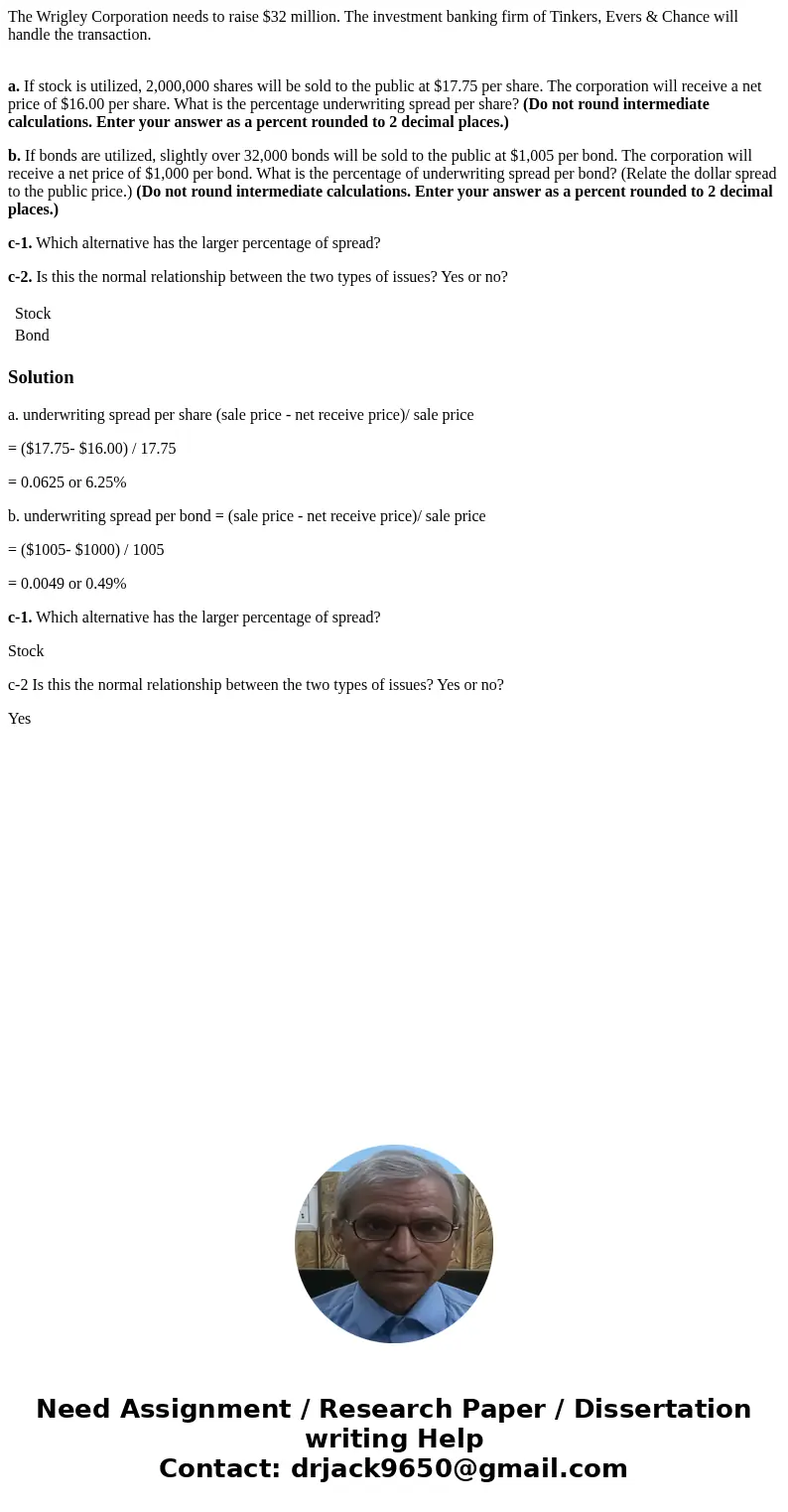 The Wrigley Corporation needs to raise $32 million. The investment banking firm of Tinkers, Evers & Chance will handle the transaction. a. If stock is utili