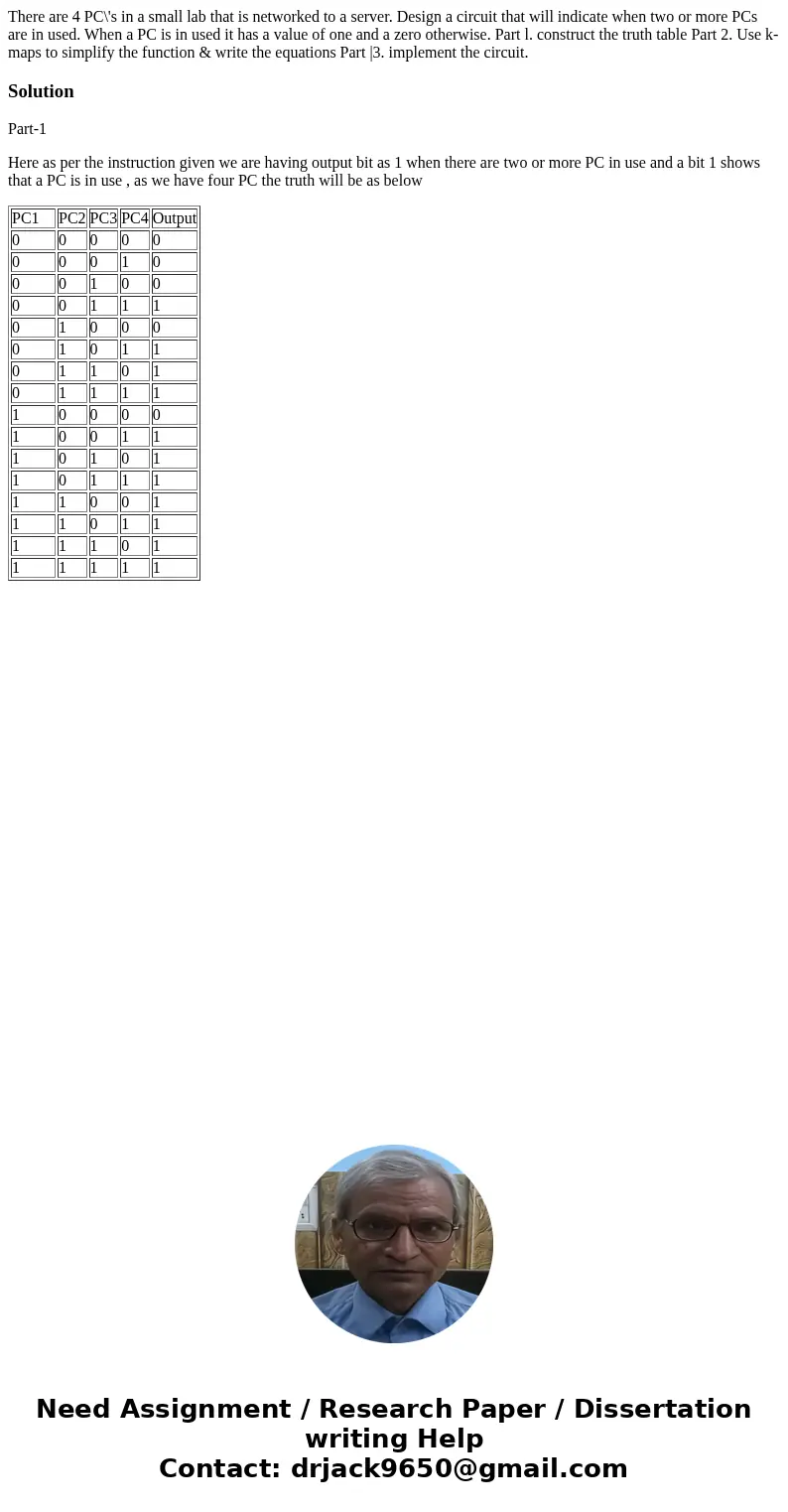 There are 4 PC\'s in a small lab that is networked to a server. Design a circuit that will indicate when two or more PCs are in used. When a PC is in used it h  There are 4 PC\'s in a small lab that is networked to a server. Design a circuit that will indicate when two or more PCs are in used. When a PC is in used it h