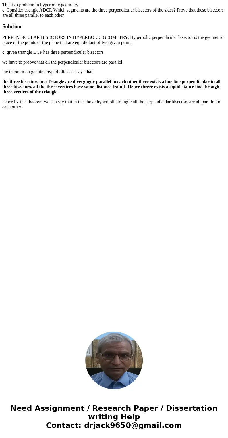 This is a problem in hyperbolic geometry. c. Consider triangle ADCP. Which segments are the three perpendicular bisectors of the sides? Prove that these bisecto This is a problem in hyperbolic geometry. c. Consider triangle ADCP. Which segments are the three perpendicular bisectors of the sides? Prove that these bisecto