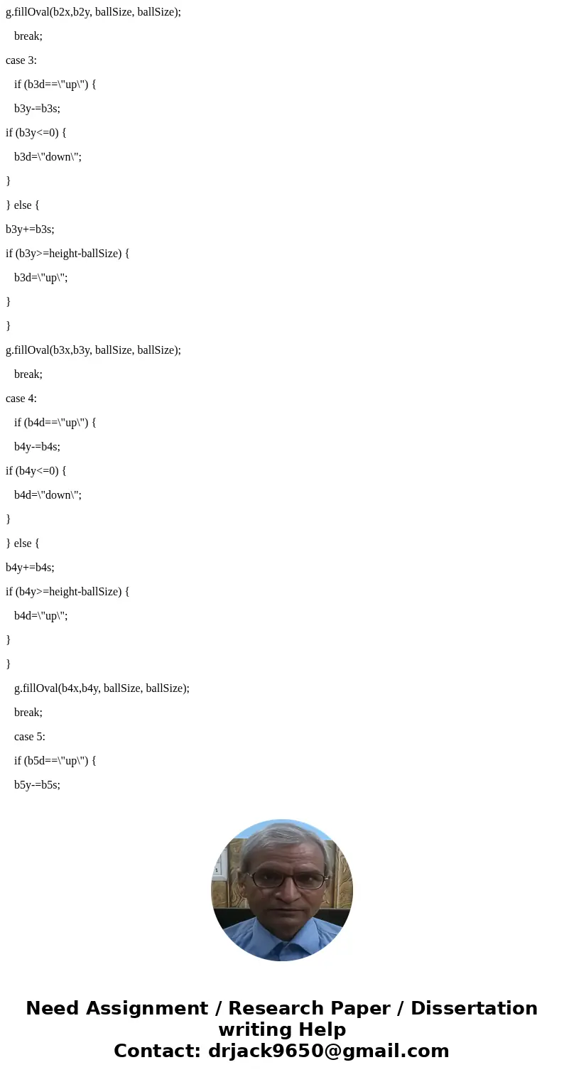 This is Java programing. Modify the balls.java program so that all the five up-and-down motion balls have different size and different colors. Also, add 5 left-