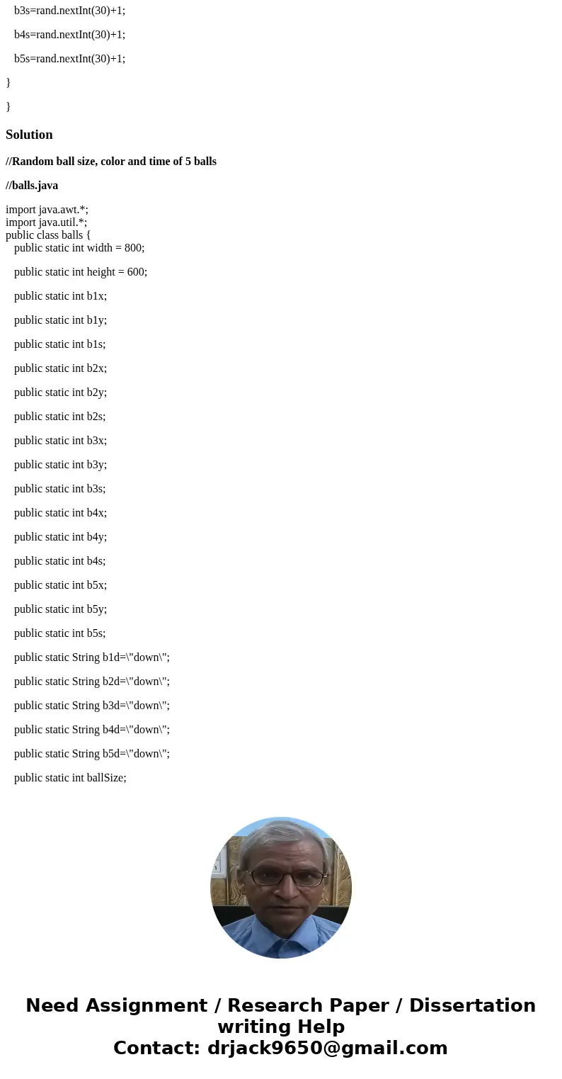 This is Java programing. Modify the balls.java program so that all the five up-and-down motion balls have different size and different colors. Also, add 5 left-
