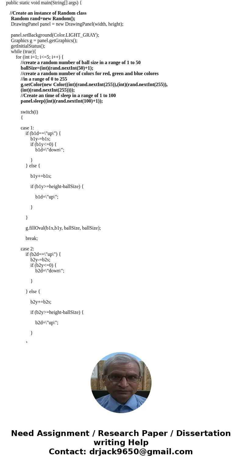 This is Java programing. Modify the balls.java program so that all the five up-and-down motion balls have different size and different colors. Also, add 5 left-